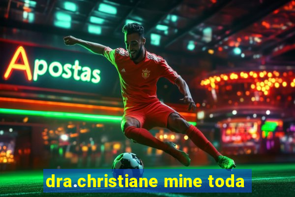 dra.christiane mine toda